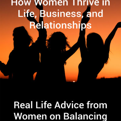 Unscripted:  How Women Thrive in Life, Business, and Relationships